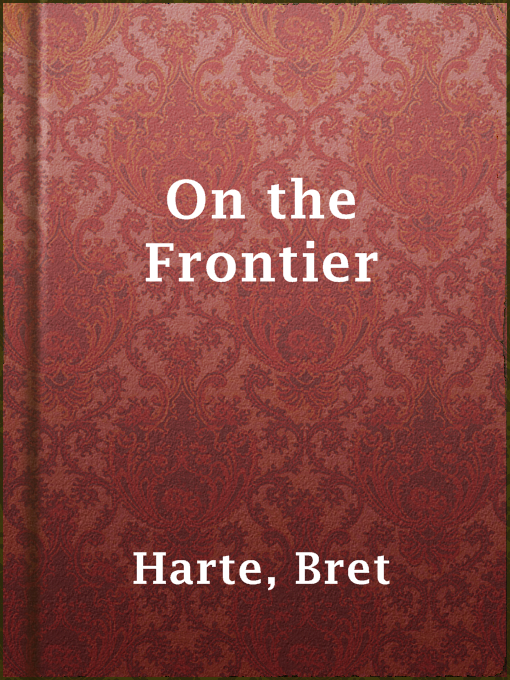 Title details for On the Frontier by Bret Harte - Available